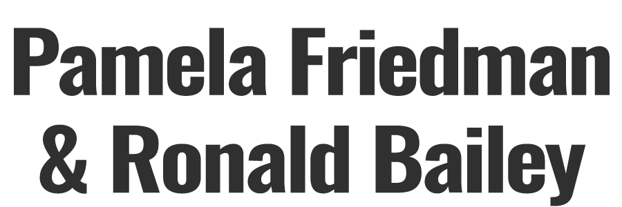 Pamela Friedman & Ronald Bailey