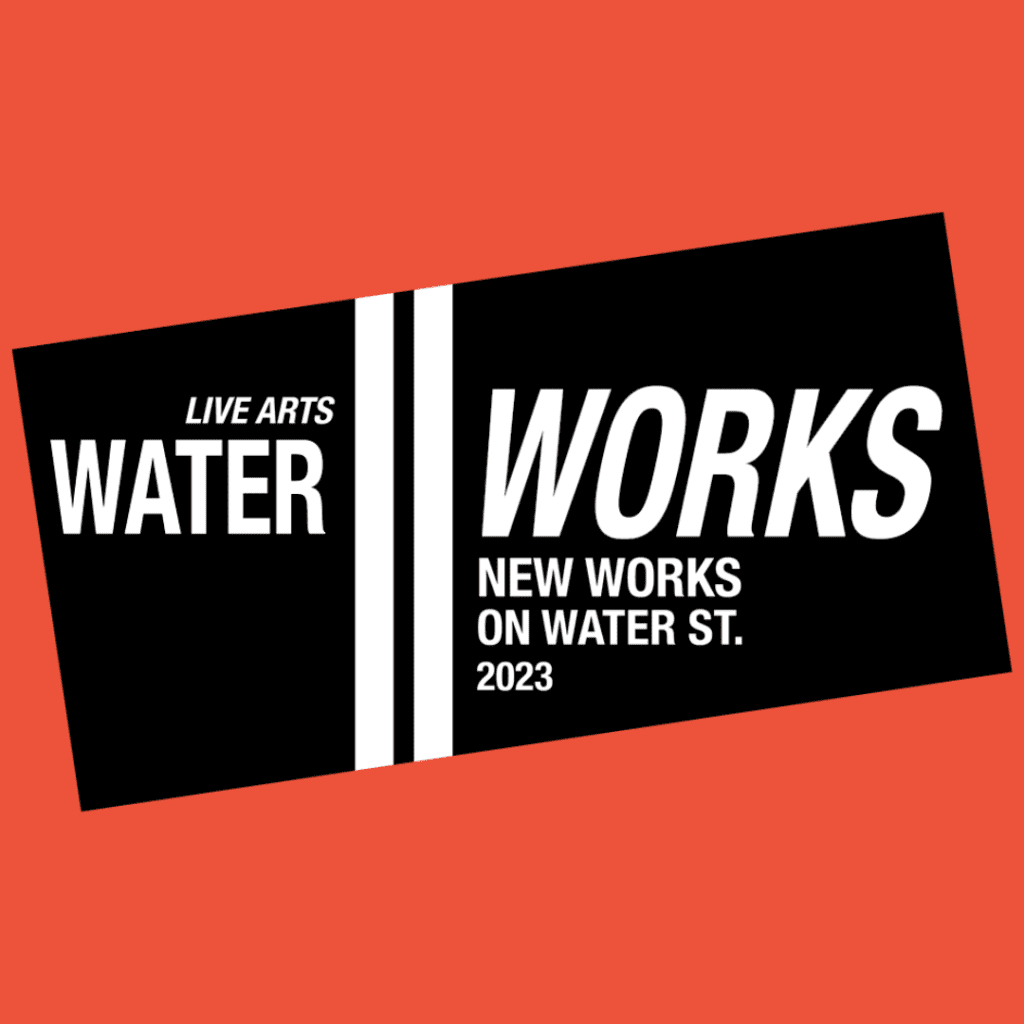 Live Arts WATERWORKS festival
